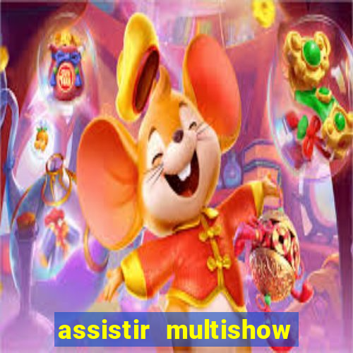 assistir multishow ao vivo de graca